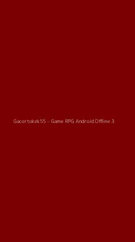 Tampilan Antarmuka Aplikasi Gacortokek55 - Game RPG Android Offline - 3