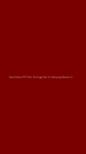 Tampilan Antarmuka Aplikasi Gacortokyo Rtp Slot Tertinggi Hari Ini Gampang Maxwin - 2