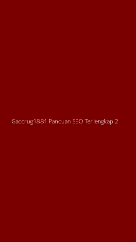 Tampilan Antarmuka Aplikasi Gacorug1881 Panduan Seo Terlengkap - 2