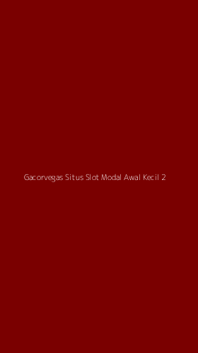 Tampilan Antarmuka Aplikasi Gacorvegas Situs Slot Modal Awal Kecil - 2