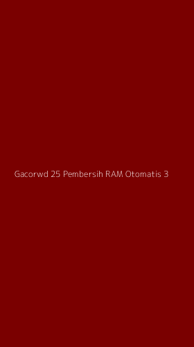 Tampilan Antarmuka Aplikasi Gacorwd 25 Pembersih Ram Otomatis - 3