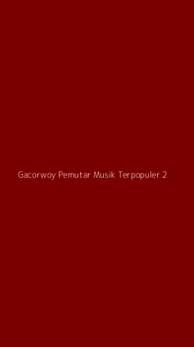 Tampilan Antarmuka Aplikasi Gacorwoy Pemutar Musik Terpopuler - 2