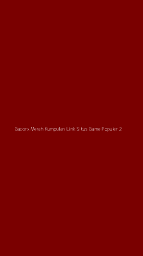 Tampilan Antarmuka Aplikasi Gacorx Merah Kumpulan Link Situs Game Populer - 2