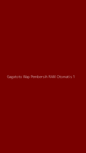 Tampilan Antarmuka Aplikasi Gagatoto Wap Pembersih Ram Otomatis - 1