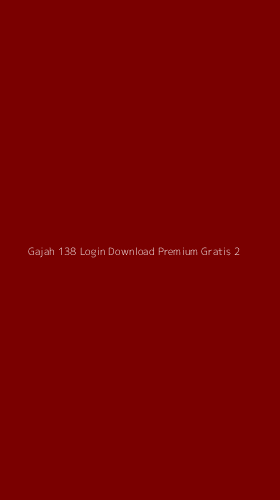 Tampilan Antarmuka Aplikasi Gajah 138 Login Download Premium Gratis - 2