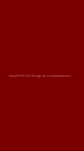Tampilan Antarmuka Aplikasi Galaxy679 Rtp Slot Tertinggi Hari Ini Gampang Maxwin - 4