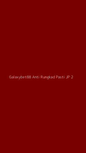 Tampilan Antarmuka Aplikasi Galaxybet88 Anti Rungkad Pasti Jp - 2