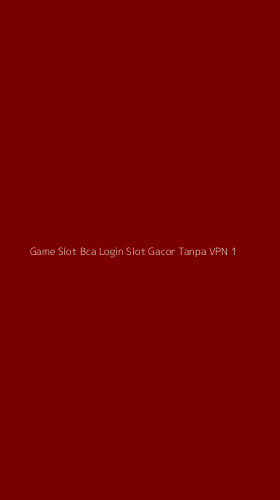 Tampilan Antarmuka Aplikasi Game Slot Bca Login Slot Gacor Tanpa Vpn - 1