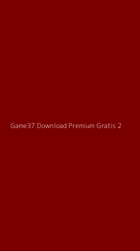 Tampilan Antarmuka Aplikasi Game37 Download Premium Gratis - 2