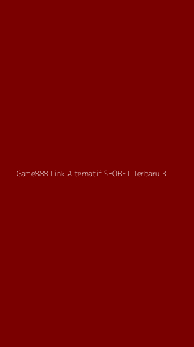 Tampilan Antarmuka Aplikasi Game888 Link Alternatif Sbobet Terbaru - 3