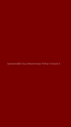Tampilan Antarmuka Aplikasi Gameland88 Situs Rekomendasi Pilihan Terbaik - 4