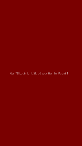 Tampilan Antarmuka Aplikasi Gan78 Login Link Slot Gacor Hari Ini Resmi - 1