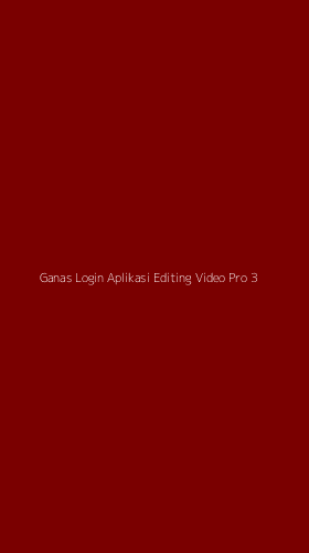 Tampilan Antarmuka Aplikasi Ganas Login Aplikasi Editing Video Pro - 3