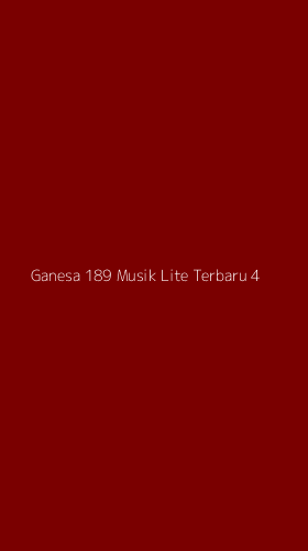 Tampilan Antarmuka Aplikasi Ganesa 189 Musik Lite Terbaru - 4
