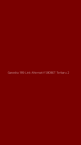 Tampilan Antarmuka Aplikasi Ganesha 189 Link Alternatif Sbobet Terbaru - 2