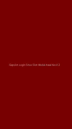 Tampilan Antarmuka Aplikasi Gapslot Login Situs Slot Modal Awal Kecil - 2