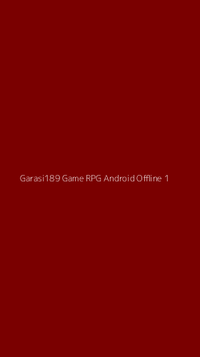 Tampilan Antarmuka Aplikasi Garasi189 Game Rpg Android Offline - 1