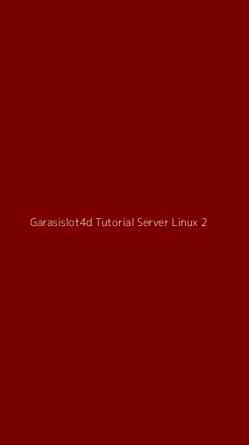 Tampilan Antarmuka Aplikasi Garasislot4d Tutorial Server Linux - 2