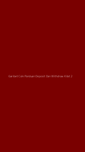 Tampilan Antarmuka Aplikasi Garibet Com Panduan Deposit Dan Withdraw Kilat - 2