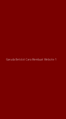 Tampilan Antarmuka Aplikasi Garuda Betslot Cara Membuat Website - 1
