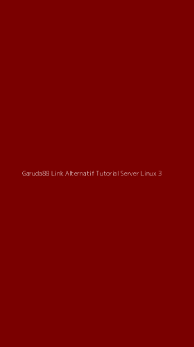 Tampilan Antarmuka Aplikasi Garuda88 Link Alternatif Tutorial Server Linux - 3