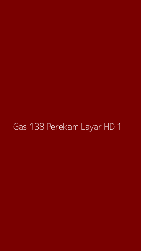 Tampilan Antarmuka Aplikasi Gas 138 Perekam Layar Hd - 1