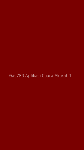 Tampilan Antarmuka Aplikasi Gas789 Aplikasi Cuaca Akurat - 1