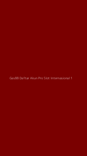 Tampilan Antarmuka Aplikasi Gas88 Daftar Akun Pro Slot Internasional - 1