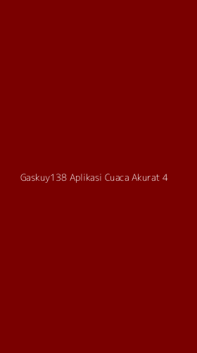 Tampilan Antarmuka Aplikasi Gaskuy138 Aplikasi Cuaca Akurat - 4