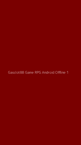 Tampilan Antarmuka Aplikasi Gasslot88 Game Rpg Android Offline - 1