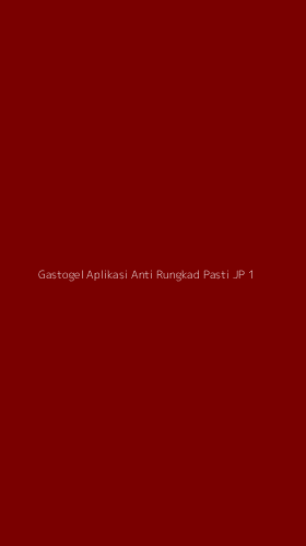 Tampilan Antarmuka Aplikasi Gastogel Aplikasi Anti Rungkad Pasti Jp - 1