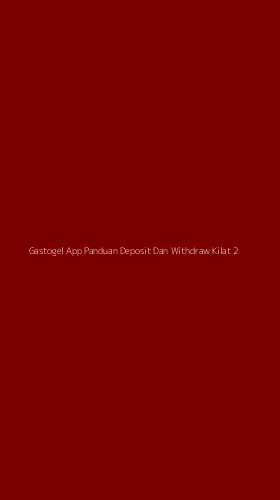 Tampilan Antarmuka Aplikasi Gastogel App Panduan Deposit Dan Withdraw Kilat - 2
