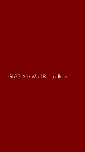 Tampilan Antarmuka Aplikasi Gb77 Apk Mod Bebas Iklan - 1