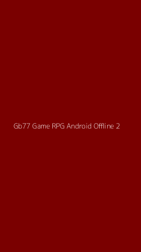 Tampilan Antarmuka Aplikasi Gb77 Game Rpg Android Offline - 2
