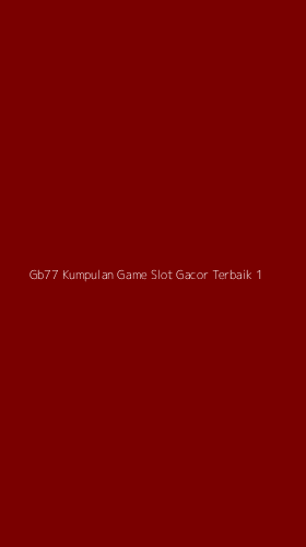 Tampilan Antarmuka Aplikasi Gb77 Kumpulan Game Slot Gacor Terbaik - 1