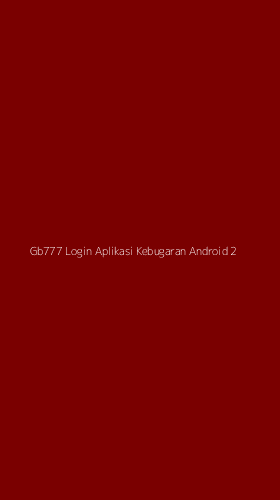 Tampilan Antarmuka Aplikasi Gb777 Login Aplikasi Kebugaran Android - 2