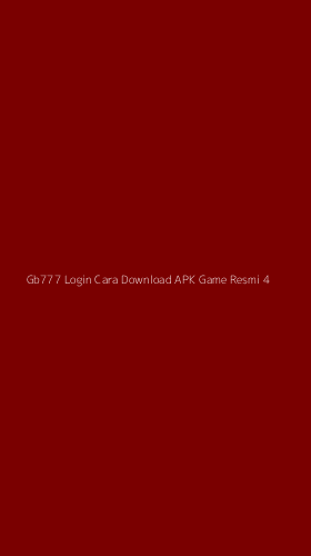 Tampilan Antarmuka Aplikasi Gb777 Login Cara Download Apk Game Resmi - 4
