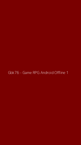 Tampilan Antarmuka Aplikasi Gbk76 - Game RPG Android Offline - 1