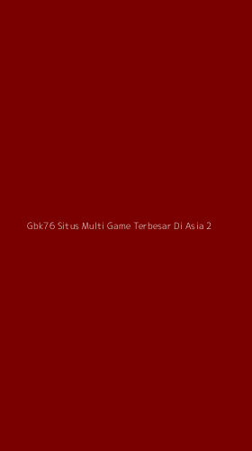 Tampilan Antarmuka Aplikasi Gbk76 Situs Multi Game Terbesar Di Asia - 2