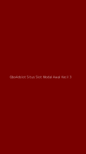 Tampilan Antarmuka Aplikasi Gbo4dslot Situs Slot Modal Awal Kecil - 3