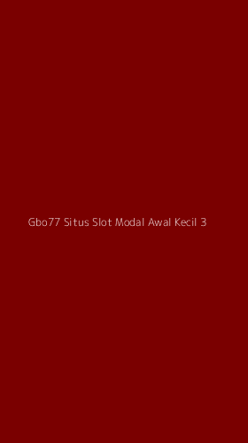 Tampilan Antarmuka Aplikasi Gbo77 Situs Slot Modal Awal Kecil - 3
