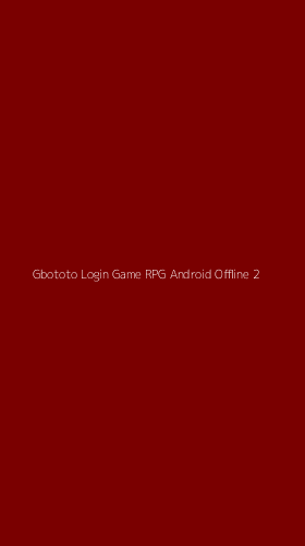Tampilan Antarmuka Aplikasi Gbototo Login Game Rpg Android Offline - 2