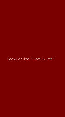 Tampilan Antarmuka Aplikasi Gbowi Aplikasi Cuaca Akurat - 1