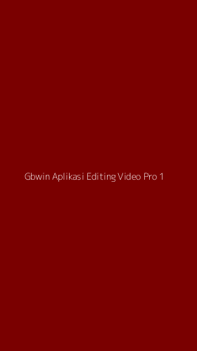 Tampilan Antarmuka Aplikasi Gbwin Aplikasi Editing Video Pro - 1