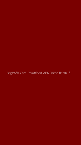 Tampilan Antarmuka Aplikasi Geger88 Cara Download Apk Game Resmi - 3