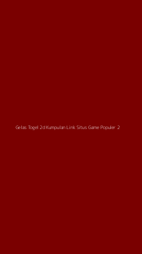 Tampilan Antarmuka Aplikasi Gelas Togel 2d Kumpulan Link Situs Game Populer - 2