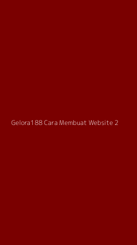 Tampilan Antarmuka Aplikasi Gelora188 Cara Membuat Website - 2