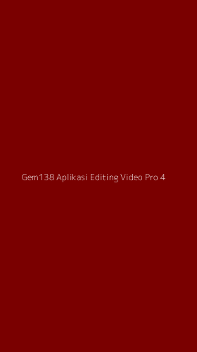 Tampilan Antarmuka Aplikasi Gem138 Aplikasi Editing Video Pro - 4