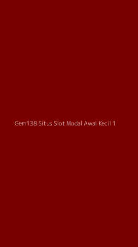 Tampilan Antarmuka Aplikasi Gem138 Situs Slot Modal Awal Kecil - 1