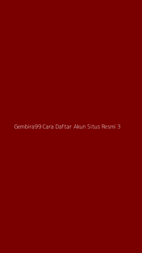 Tampilan Antarmuka Aplikasi Gembira99 Cara Daftar Akun Situs Resmi - 3